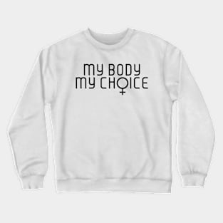 My Body My Choice Crewneck Sweatshirt